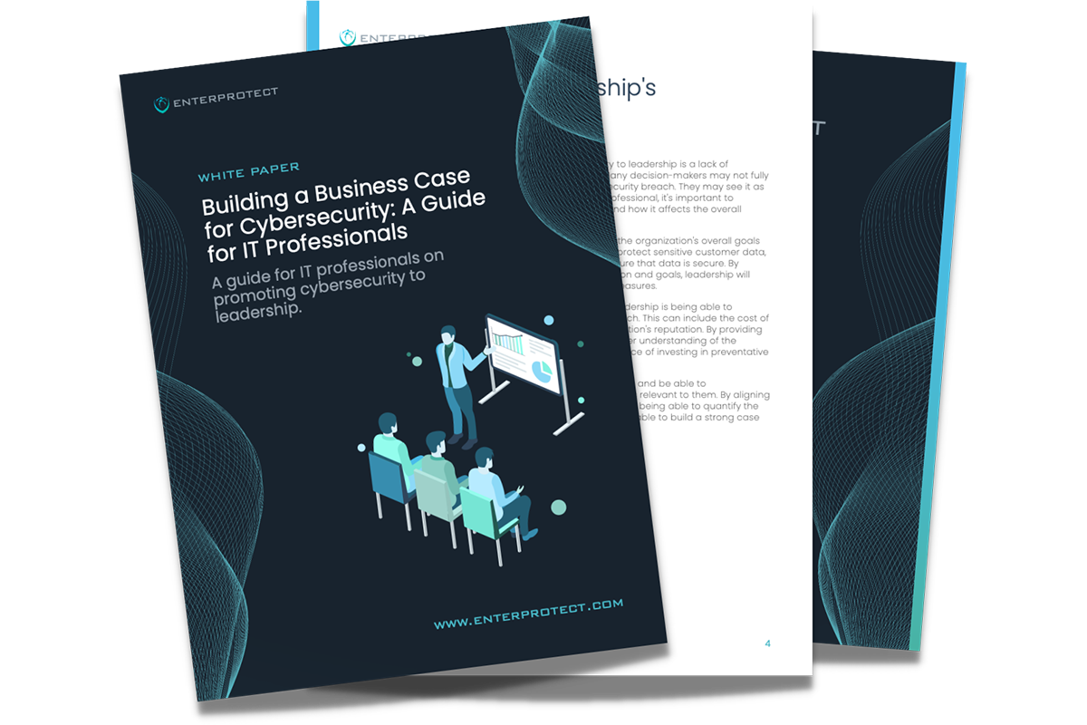 Building a Business Case for Cybersecurity: A Guide for IT Professionals